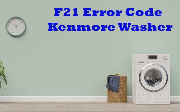 F21 Error Code Kenmore Washer